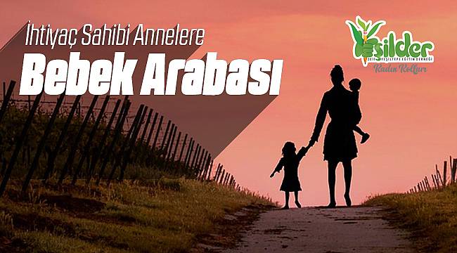 YEŞİLDER'den İhtiyaç Sahibi Annelere Bebek Arabası