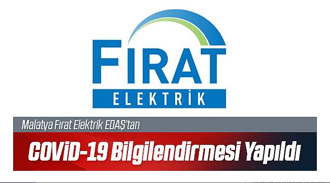 FIRAT EDAŞ'dan Covid - 19 Bilgilendirmesi 