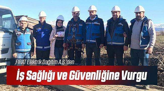 FIRAT EDAŞ'tan İSG'de Anlamlı Farkındalık