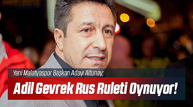 Adil Gevrek Rus Ruleti Oynuyor!