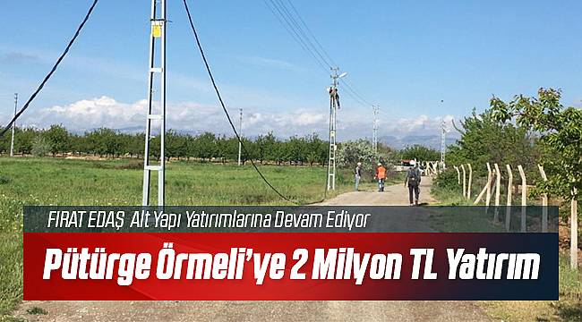 FIRAT EDAŞ Pütürge'de Yatırımlara Devam Ediyor