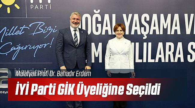 İYİ Parti Malatyalı Güçlü İsmi Kadrosuna Kattı