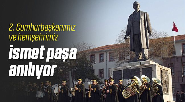 İsmet Paşa 47. ölüm yıl dönümünde anılıyor