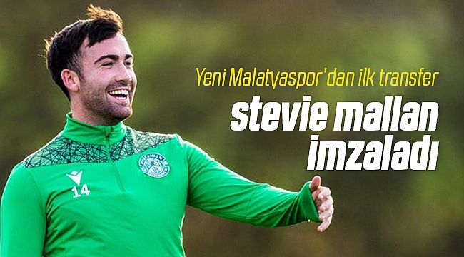 Yeni Malatyaspor Stevie Mallan'ı Transfer Etti