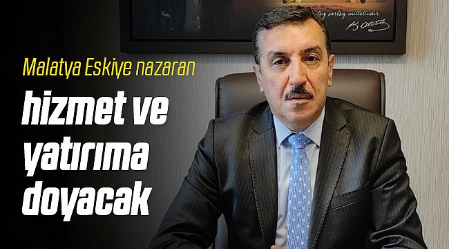 Malatya Muazzam Değişim Dönüşüm Yaşadı