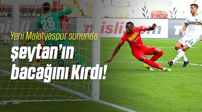 Yeni Malatyaspor Şeytanın Bacağını Kırdı!