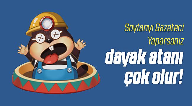 Soytarıyı gazeteci yaparsanız; dayak atanı çok olur!
