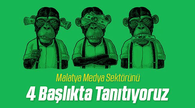 Malatya Medya Sektörünü 4 Başlıkta Topladık