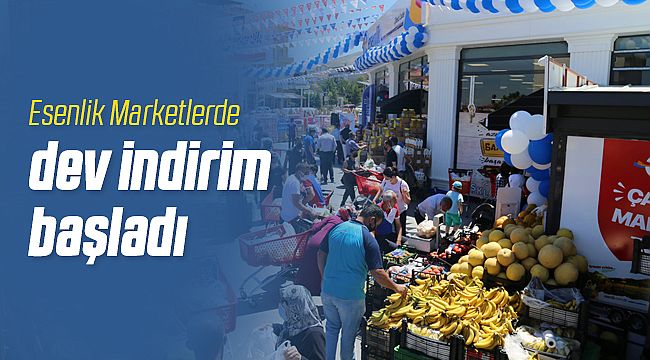 Esenlik Marketler Dev İndirim'e Başladı!