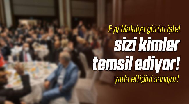 Malatya'nın Size ve Sizin Gibilere İhtiyacı Yok!...