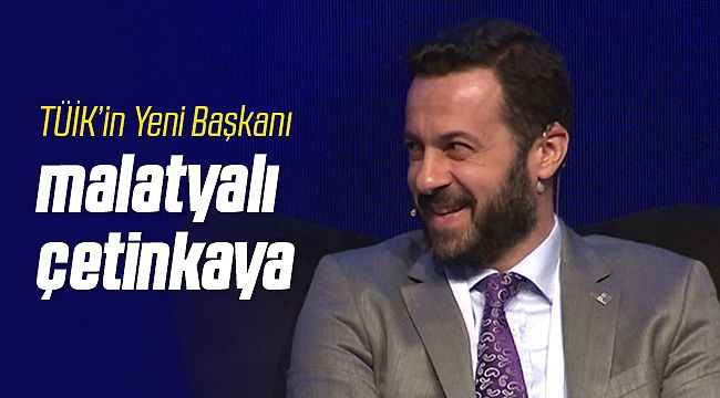 Malatyalı Erhan Çetinkaya TÜİK Başkanı oldu