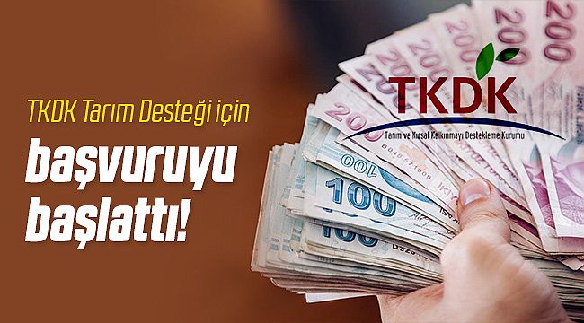 TKDK Tarım Destek Ödemeleri İçin Çağrı Yaptı