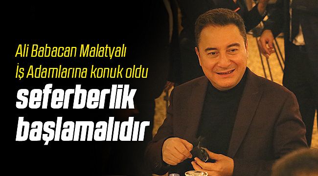 Ali Babacan, Malatyalı İş Adamlarıyla Buluştu