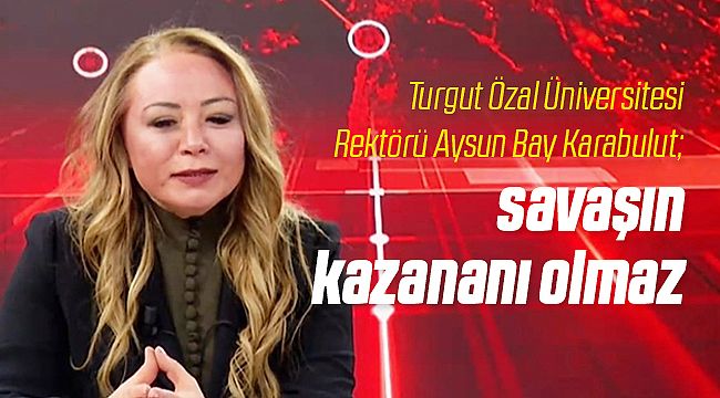 Rektör Karabulut; Savaşların Kazananı Olmaz!