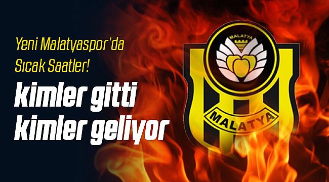 Yeni Malatyaspor'da En Hızlı 48 Saat!