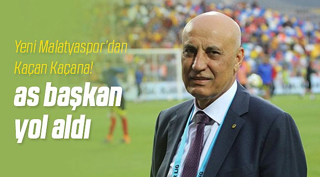 Yeni Malatyaspor'da Kaçan Kaçana!