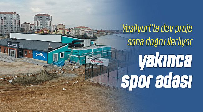 Yeşilyurt'ta Dev Spor Kompleksi Gün Sayıyor