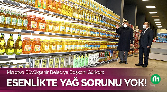 Başkan Gürkan; Esenlikte Yağ Sorunu Yok!