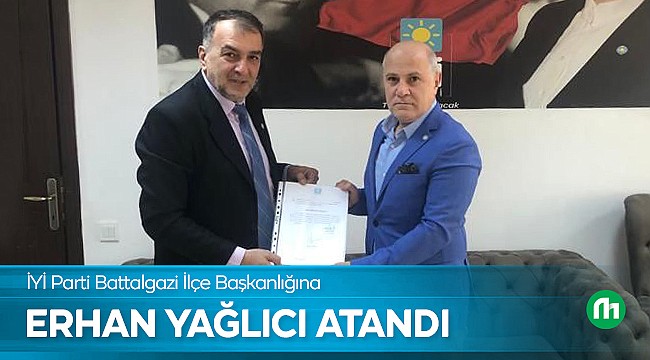 Erhan Yağlıcı İYİ Parti Battalgazi İlçe Başkanı Oldu