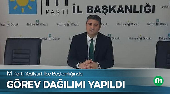 İYİ Parti Yeşilyurt İlçe Başkanlığında Görev Dağılımı Yapıldı