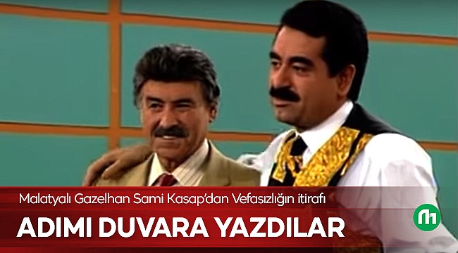 Malatya Sami Kasap'a Vefa Göstermedi!