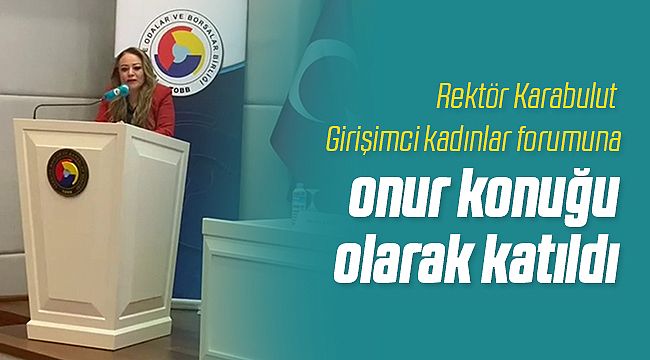Rektör Karabulut Kadın Girişimcilere Hitap Etti