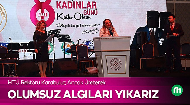 Rektör Karabulut; Üreterek Olumsuz Algıları Yıkarız