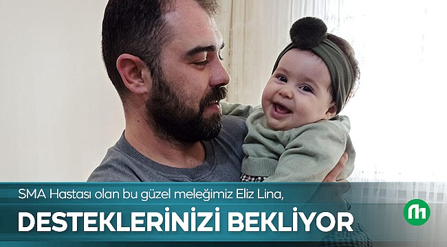 SMA Hastası Eliz Lina Desteklerinizi Bekliyor