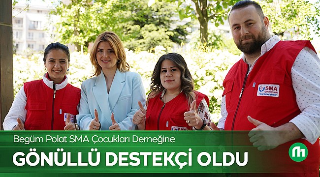 Begüm Polat SMA Çocuklarına Umut Oldu