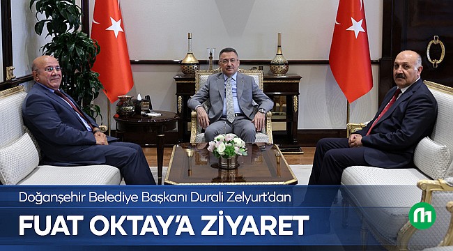 Başkan Durali Zelyurt'dan Fuat Oktay'a Ziyaret