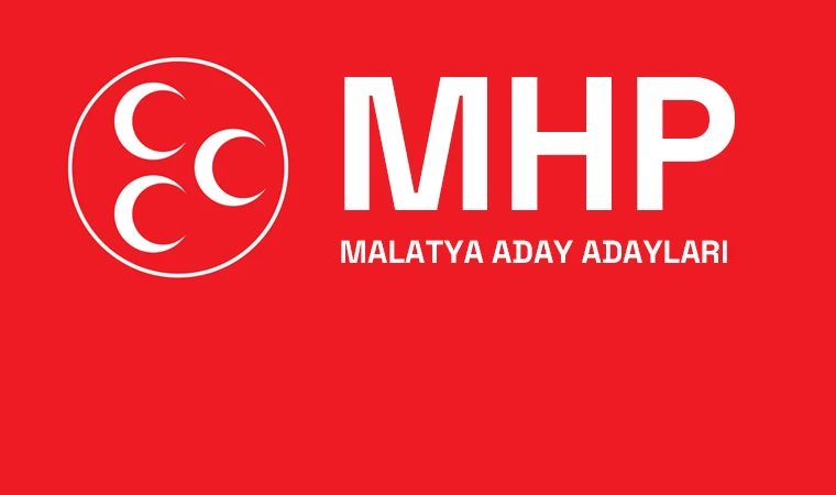 MHP Malatya Milletvekili Aday Adayları Listesi