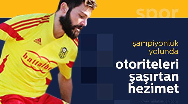 Yeni Malatyaspor ilk defa böyle bir hezimet yaşadı