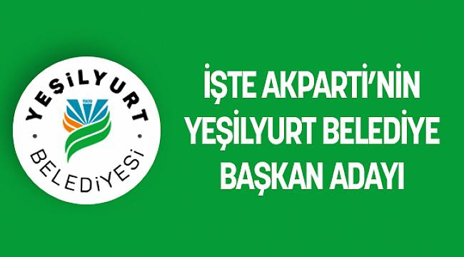 AK Parti Yeşilyurt Belediye Başkan Adayı O İsim!