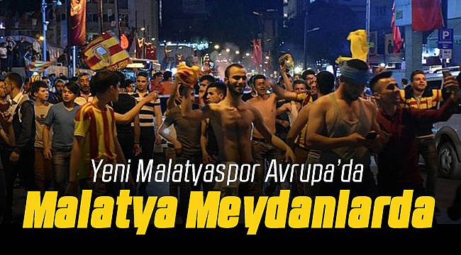 Yeni Malatyaspor Avrupa'da Taraftar Meydanlarda