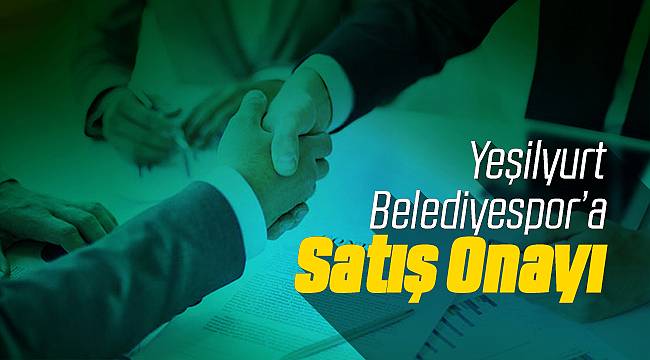 Yeşilyurt Belediyespor'un Satışı Onaylandı