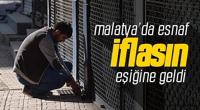 Malatya'da Esnaf İflasın Eşiğine Geldi 