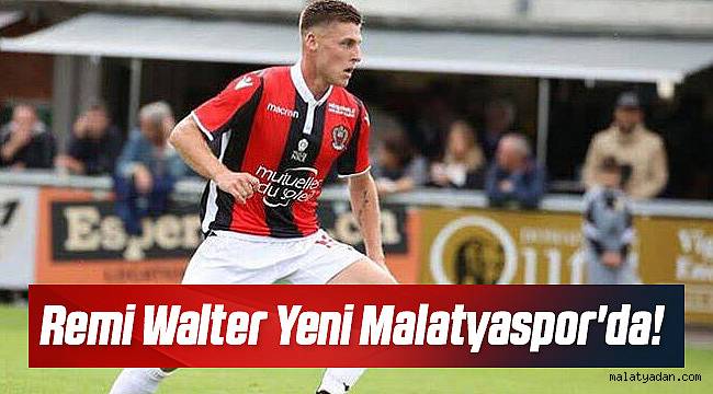 Yeni Malatyaspor Remi Walter'i transfer etti 