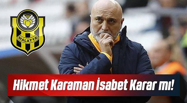 Hikmet Karaman Yeni Malatyaspor ile anlaştı