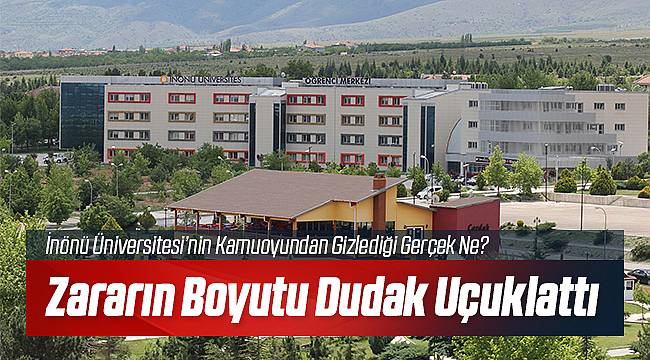 İnönü Üniversitesi Böyle Bir Zarar Görmedi!