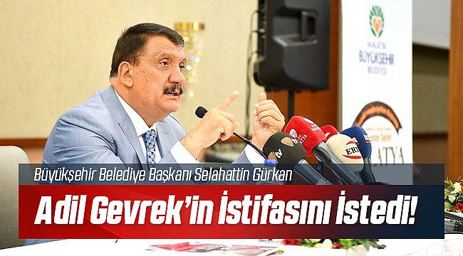 Başkan Gürkan Adil Gevrek'in İstifasını İstedi 