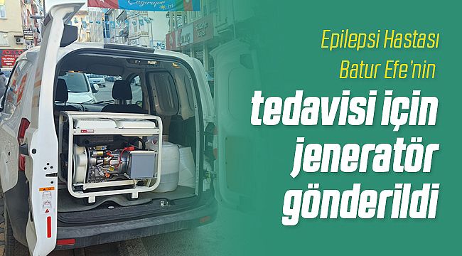 Epilepsi Hastası Batur Efe'ye Jeneratör Gönderildi