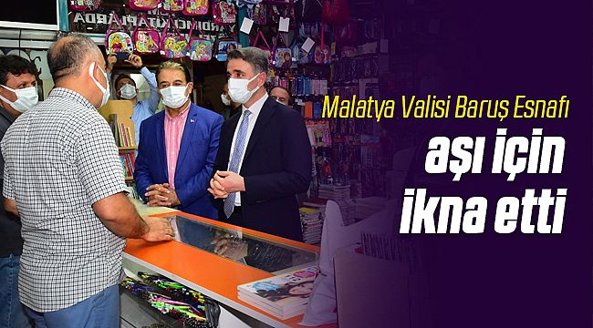 Malatya Valisi Esnafı Aşı Olmaya İkna Etti