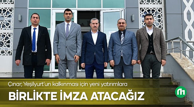 Çınar; Yeşilyurt'un Kalkınması İçin Birlikte Çalışacağız