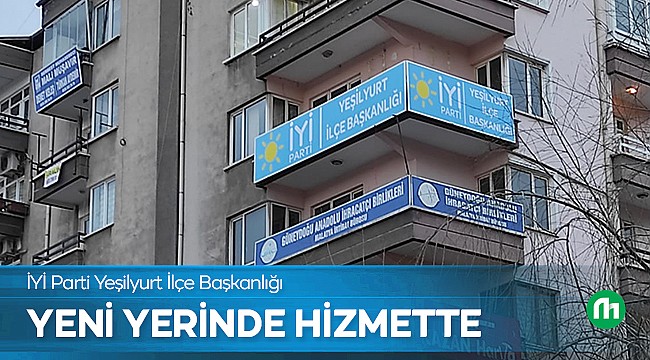 İYİ Parti Yeşilyurt İlçe Başkanlığı Yeni Yerinde!