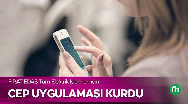 FIRAT EDAŞ Artık Mobil Uygulama İle Cebinizde!