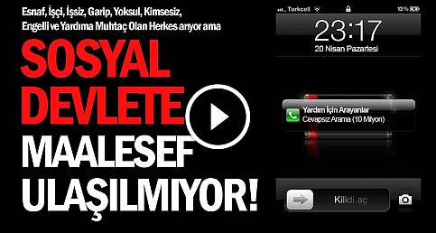 Sosyal Yardımlar İçin Devlete Ulaşılmıyor!